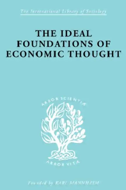 The Ideal Foundations of Economic Thought by Werner Stark