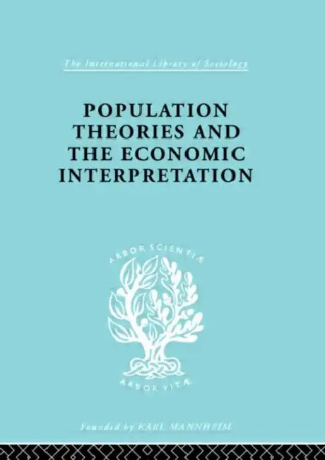 Population Theories and their Economic Interpretation by Coontz Sydney H.
