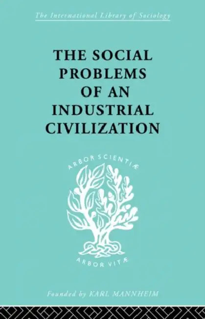 The Social Problems of an Industrial Civilisation by Mayo Elton