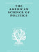 The American Science of Politics: Its Origins and Conditions by Crick Prof. Bernard