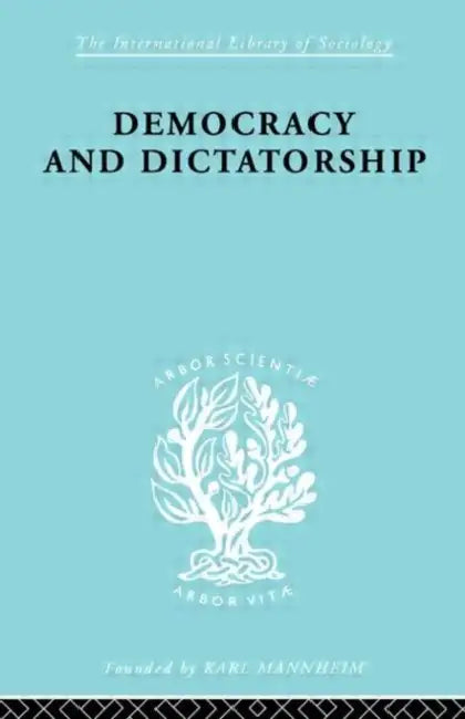 Democracy and Dictatorship: Their Psychology and Patterns by Barbu Zevedei