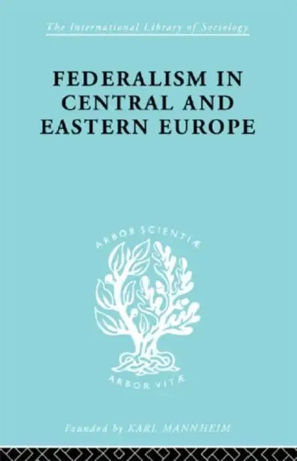 Federalism in Central and Eastern Europe by Schlesinger Rudolf