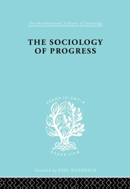 The Sociology of Progress by Sklair Leslie