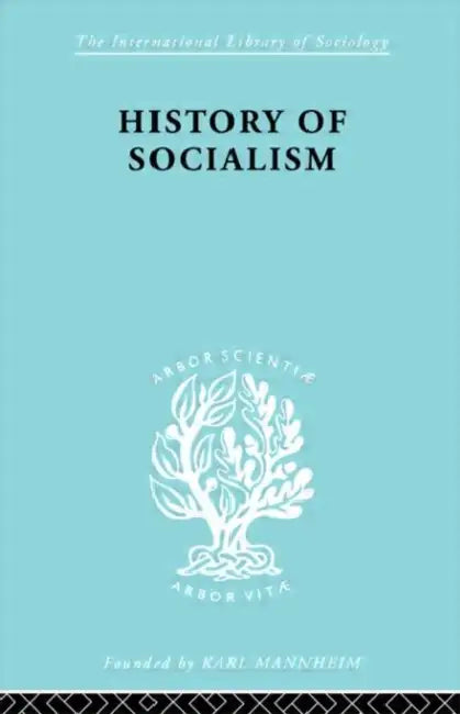 History of Socialism: An Historical Comparative Study of Socialism, Communism, Utopia by Laidler Harry W.