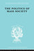 Politics of Mass Society by Kornhauser William