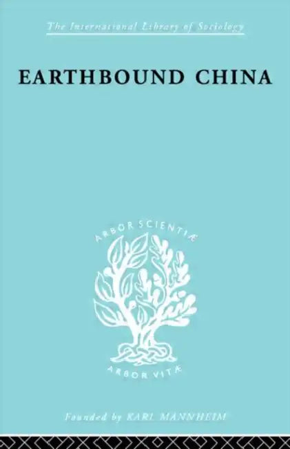 Earthbound China: A Study of the Rural Economy of Yunnan by Chang Chih-I