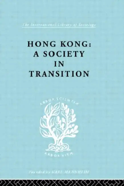 Hong Kong: A Society in Transition by Jarvie I.C.