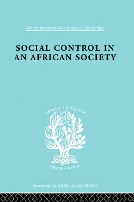 Social Control in an African Society by Gulliver P.H.
