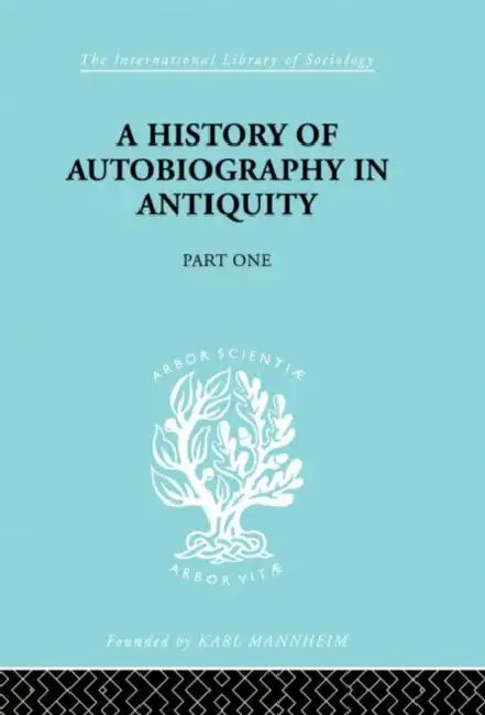 A History of Autobiography in Antiquity: Part 1 by Misch Georg
