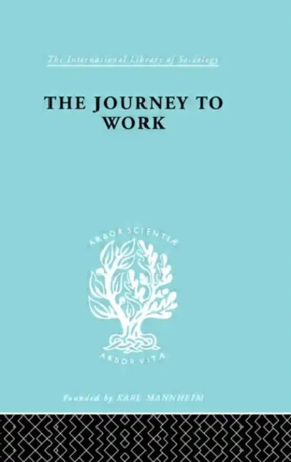 The Journey to Work: Its Significance for Industrial and Community Life by Liepmann Kate