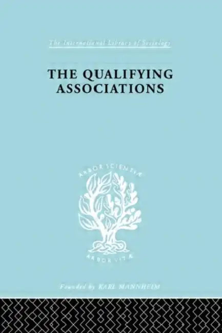 The Qualifying Associations by Millerson Geoffrey