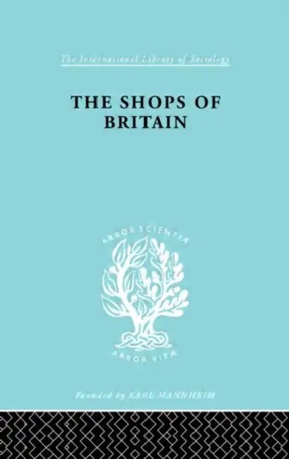 The Shops of Britain: A Study of Retail Distribution by Levy Hermann