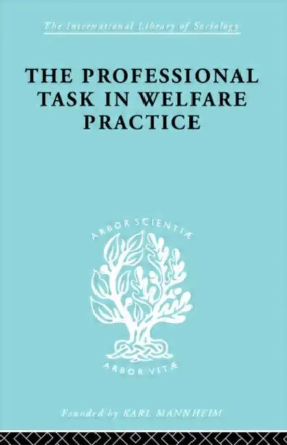 The Professional Task in Welfare Practice by Peter Nokes