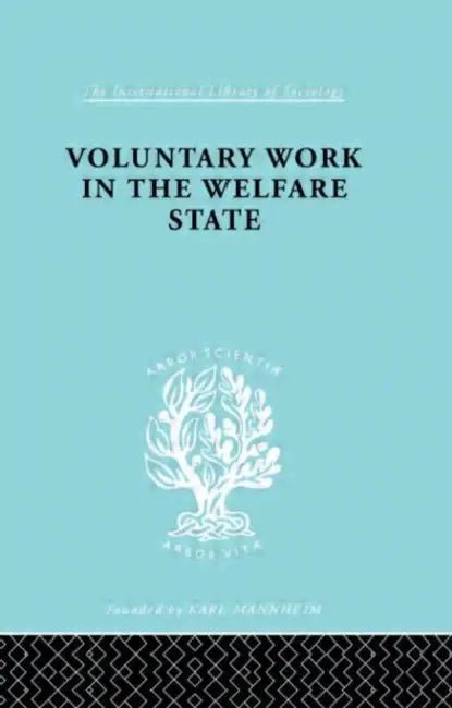 Voluntary Work in the Welfare State by Morris Mary