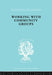 Working Comm Groups Ils 198: Using Community Development as a Method of Social Work ILS 198 by Goetschius George W