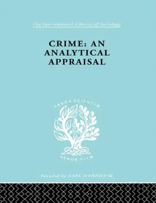 Crime: An Analytical Appraisal by Lopez-Rey Manuel