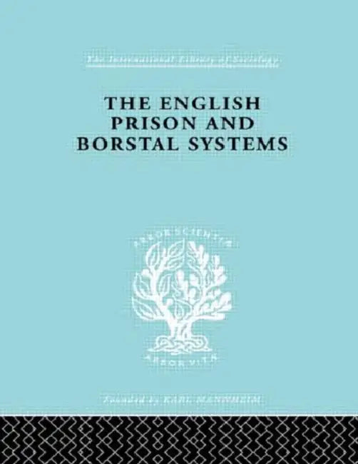 The English Prison and Borstal Systems by Lionel W. Fox
