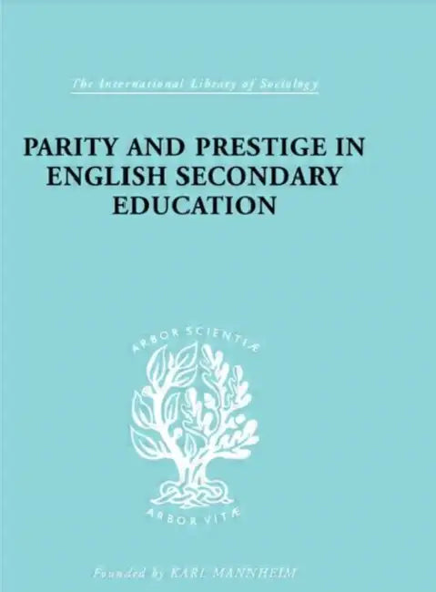 Parity and Prestige in English Secondary Education by Banks Olive