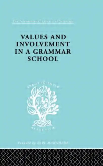 Values and Involvement in a Grammar School by King Ronald