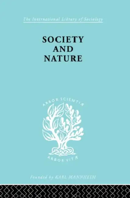 Society and Nature: A Sociological Inquiry by Kelsen Hans