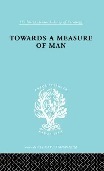 Towards a Measure of Man: The Frontiers of Normal Adjustment by Halmos Paul