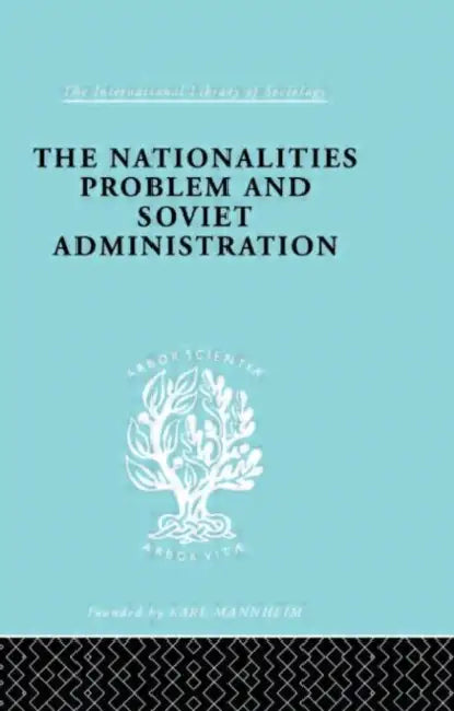 The Nationalities Problem & Soviet Administration: Selected Readings on the Development of Soviet Nationalities by Schlesinger Rudolf