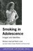 Smoking in Adolescence: Images and Identities by Barbara Lloyd, Kevin Lucas