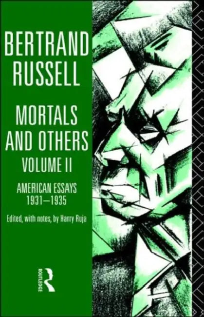 Mortals and Others, Volume II: American Essays 1931-1935 by Bertrand Russell, Harry Ruja