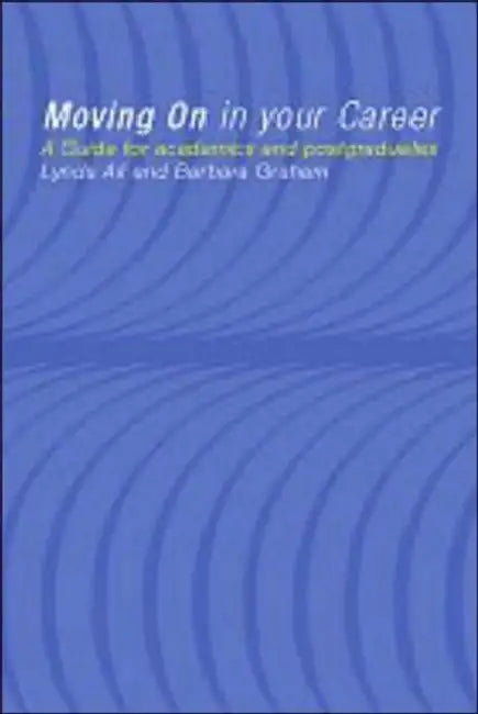 Moving On in Your Career: A Guide for Academics and Postgraduates by Lynda Ali