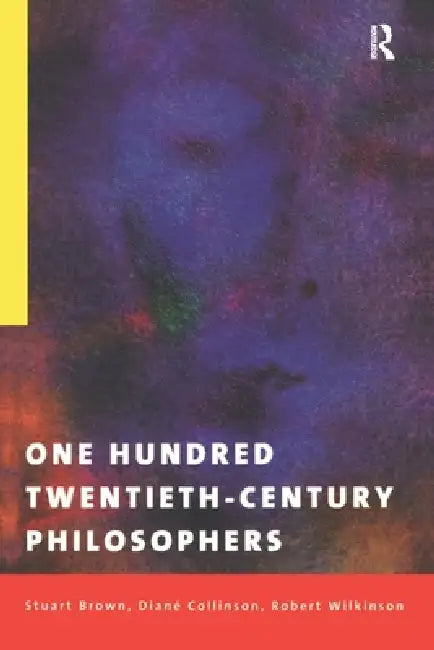 One Hundred Twentieth-Century Philosophers by Stuart Brown