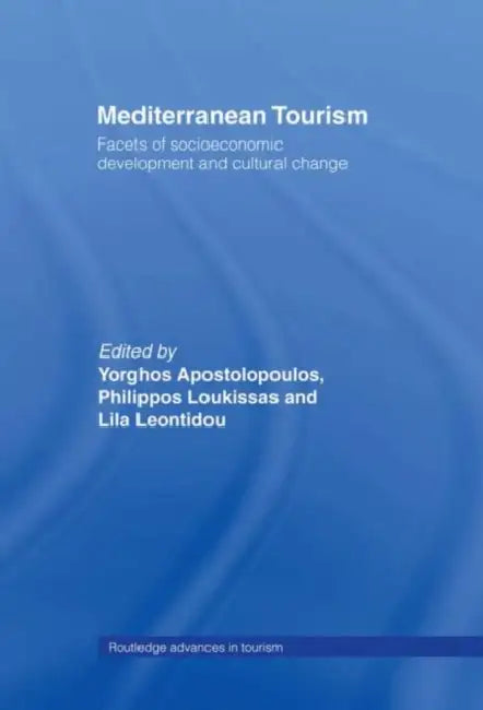 Mediterranean Tourism: Facets of Socioeconomic Development and Cultural Change by Yorgos Apostolopoulos, Lila Leontidou, Philippos Loukissas