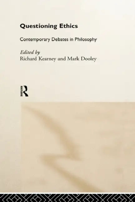 Questioning Ethics: Contemporary Debates in Continental Philosophy by Mark Dooley, Richard Kearney