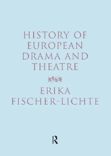 History of European Drama and Theatre by Erika Fischer-Lichte