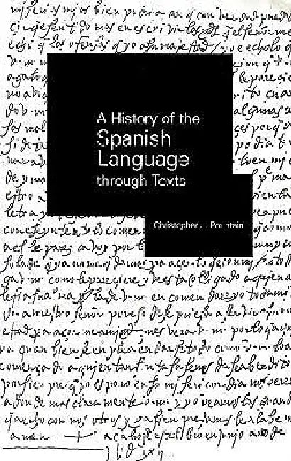 A History of the Spanish Language through Texts by Christopher Pountain