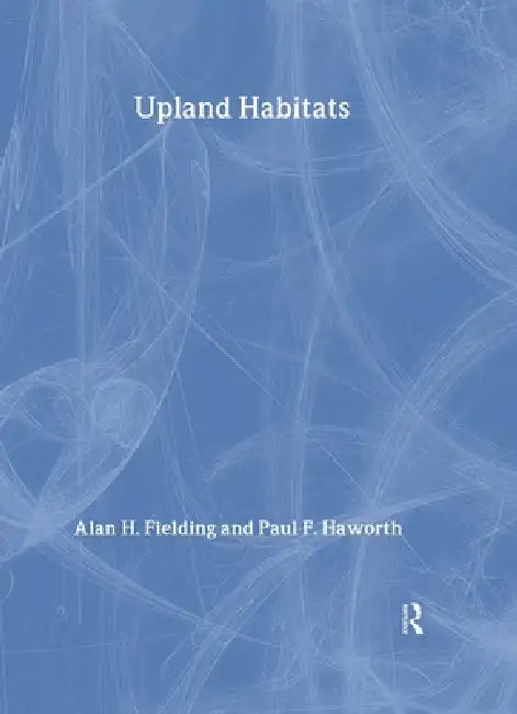 Upland Habitats by Alan F. Fielding, Paul F. Haworth