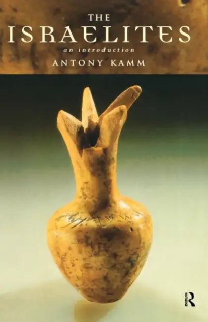 The Israelites: An Introduction by Antony Kamm