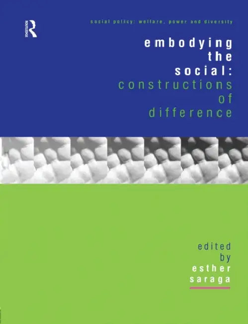 Embodying the Social: Constructions of Difference by Esther Saraga