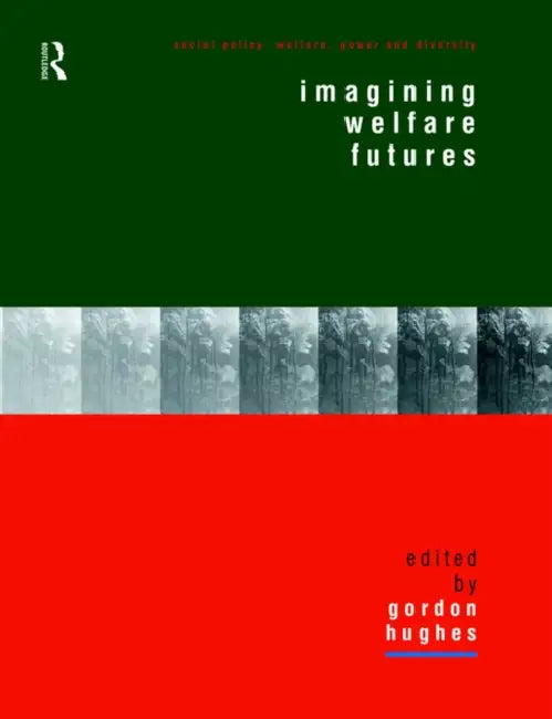 Imagining Welfare Futures by Gordon Hughes
