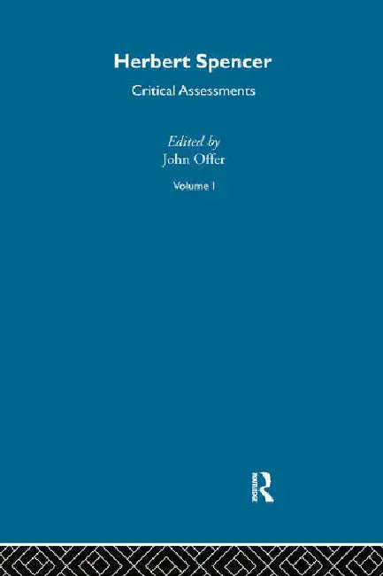 Herbert Spencer: Critical Assessments by Offer John