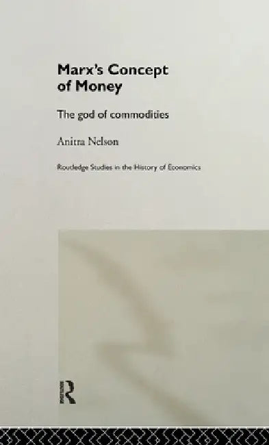 Marx's Concept of Money by Anitra Nelson