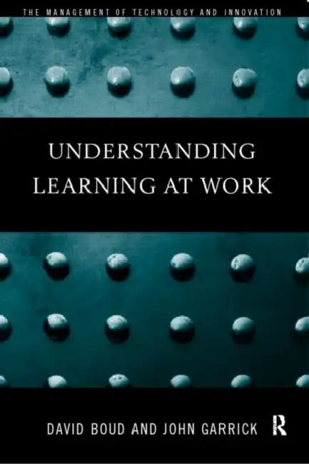 Understanding Learning at Work by David Boud, John Garrick