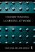 Understanding Learning at Work by David Boud, John Garrick