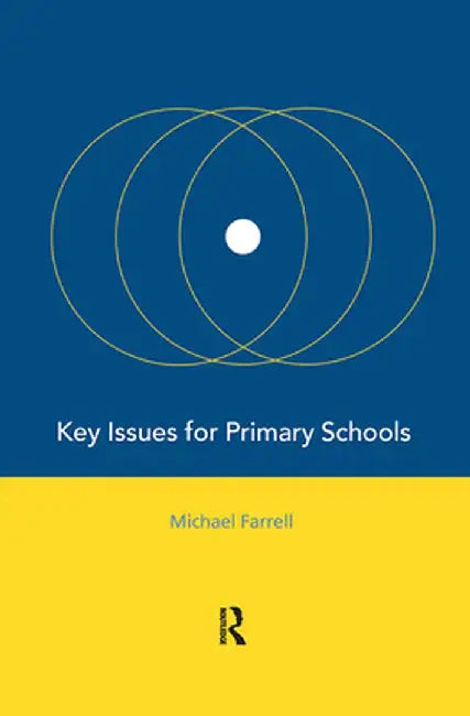 Key Issues For Primary Schools by Michael Farrell
