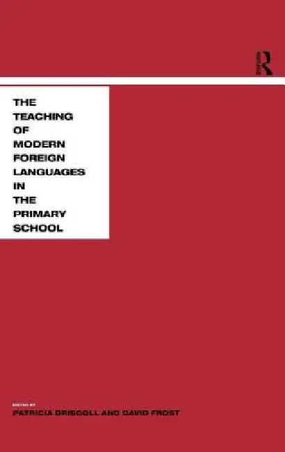 Teaching Modern Languages in the Primary School by Patricia Driscoll, David Frost