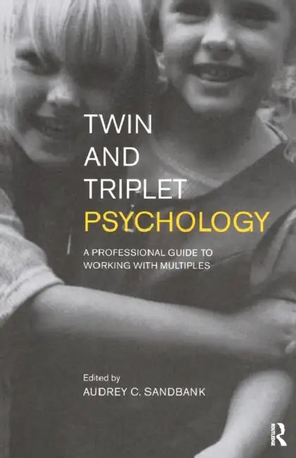 Twin and Triplet Psychology: A Professional Guide to Working with Multiples by Sandbank Audrey