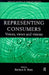 Representing Consumers: Voices, Views and Visions by Barbara Stern