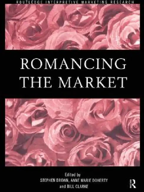 Romancing the Market by Stephen Brown, Bill Clarke, Anne Marie Doherty