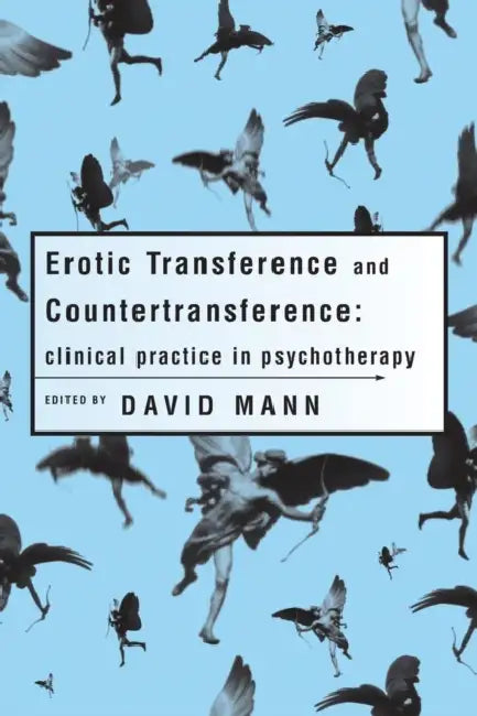 Erotic Transference and Countertransference by David Mann