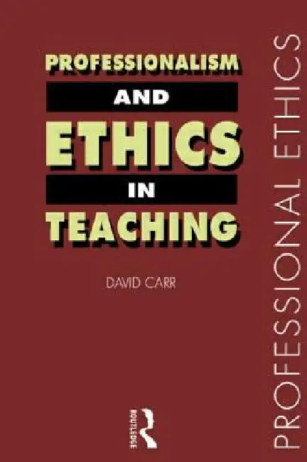 Professionalism and Ethics in Teaching by David Carr