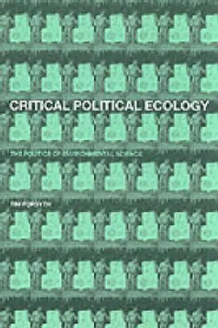 Critical Political Ecology: The Politics of Environmental Science by Timothy Forsyth